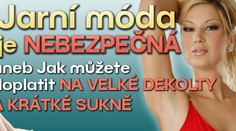 Jarní móda je nebezpečná: pozor na velké dekolty a krátké sukně
