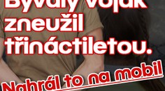 Bývalý voják zneužil třináctiletou. Nahrál to na mobil