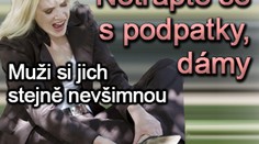 Netrapte se s podpatky, dámy. Muži si jich stejně nevšimnou