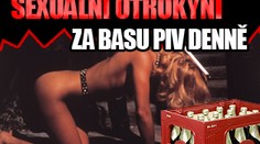 Sexuální otrokyní za basu piv denně