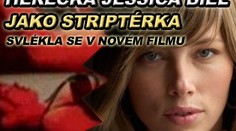 Herečka Jessica Biel jako striptérka. Svlékla se ve filmu