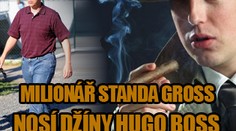 Milionář Standa Gross nosí džíny Hugo Boss :-)