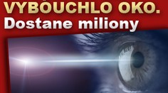 Při operaci mu VYBOUCHLO OKO. Vysoudil miliony