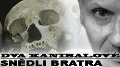 Dva kanibalové snědli bratra, vydržel jim půl roku