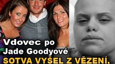 Vdovec po Jade Goodyové vyšel z vězení. Paří na plné pecky