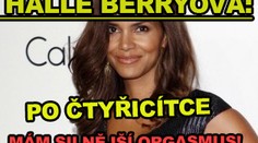 Halle Berryová: Po čtyřicítce mám silnější orgasmus!