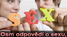 Osm odpovědí o sexu, na které se bojíte zeptat