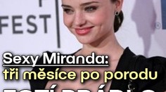 Sexy Miranda: tři měsíce po porodu FOTÍ PRÁDLO