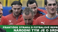 František Straka: Národní tým je o srdci