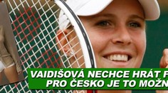 Vaidišová nechce hrát Fed Cup, pro Česko možná i dobře