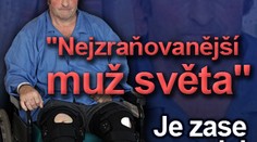 Nejzraňovanější muž světa je opět v nemocnici