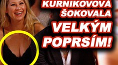 Kurnikovová šokovala velkým poprsím