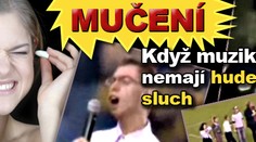 MUČENÍ: když muzikanti nemají hudební sluch