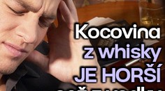 Kocovina z whisky je horší než z vodky