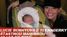 Lucie Borhyová z teenagerky šťastnou maminkou. 10 let na NOVĚ