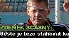 Zdeněk Ščasný: Je ještě brzo stahovat kalhoty
