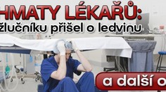 PŘEHMATY LÉKAŘŮ: Místo žlučníku přišel o ledvinu a další omyly