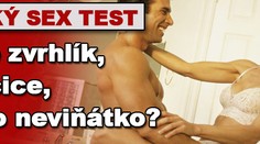 VELKÝ SEX TEST: Jste zvrhlík, dračice, nebo neviňátko?