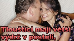Tlouštíci mají v posteli větší výdrž, tvrdí vědci