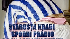 Starosta kradl spodní prádlo a pak se v něm ukájel