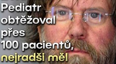 ZVRHLÍK: Pediatr obtěžoval přes 100 pacientů, nejradši měl BATOLATA!