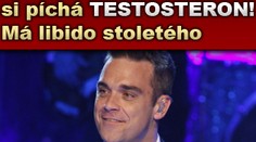 Robbie Williams si píchá TESTOSTERON! Má libido stoletého