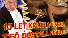 Třináct let křičela při sexu, teď dostala pokutu