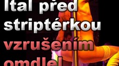 Ital před striptérkou vzrušením omdlel