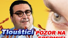 Tlouštíci pozor na spermie!