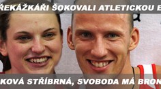 SENZACE! Překážkářka Škrobáková STŘÍBRNÁ, Svoboda má BRONZ