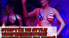 Striptýz ve stylu viceprezidentské kandidátky Palinové