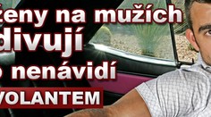 Co ženy na mužích obdivují a co nenávidí. ZA VOLANTEM