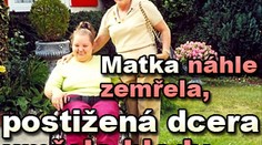 Matka náhle zemřela, postižená dcera umřela hlady