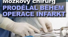 Mozkový chirurg prodělal během operace infarkt