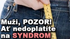 Muži, POZOR! Ať nedoplatíte na SYNDROM MALÉHO PENISU