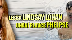Lesba Lindsay Lohan uhání plavce Phelpse