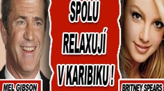 Britney Spears a Mel Gibson relaxují v Karibiku. Spolu!
