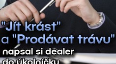 "Jít loupit" a "Prodávat trávu", napsal si dealer do úkolníčku