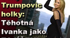 Sexy Trumpovic holky: Těhotná Ivanka jako ZAJÍČEK!