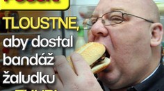 POŠUK: TLOUSTNE, aby dostal bandáž žaludku a ZHUBL