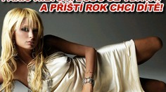 Paris Hilton: Budu se vdávat a příští rok chci dítě!