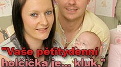 "Vaše pětitýdenní holčička je... kluk," řekli lékaři rodičům