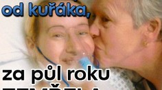 Dostala plíce od kuřáka, za půl roku zemřela