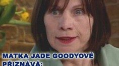 Matka Jade Goodyové: Zvažovala jsem, že dceru zabiju