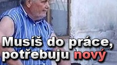 Musíš do práce, potřebuju nový PENIS!
