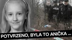 POLICIE POTVRDILA, ŽE ANIČKA JE MRTVÁ!