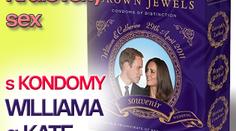 Královský sex s KONDOMY WILLIAMA a KATE