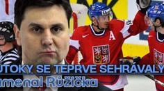Naše útoky se teprve sehrávaly, poznamenal Růžička