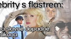 Celebrity s flastrem: když na slavné dopadne ruka zákona
