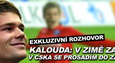 Kalouda: V zimě zaberu a prosadím se do základu!